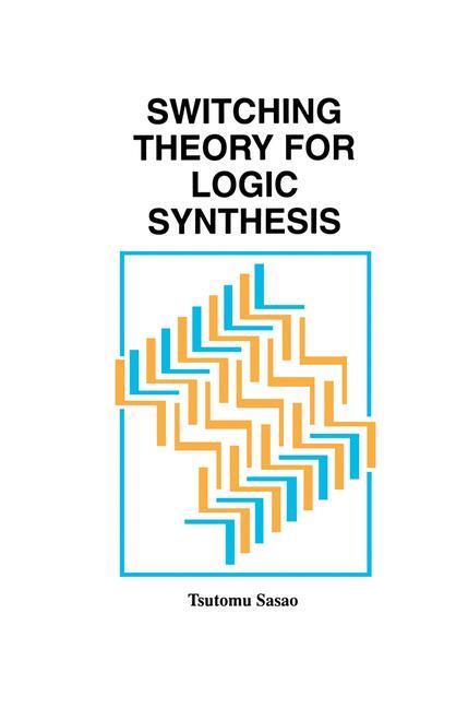 Cover: 9780792384564 | Switching Theory for Logic Synthesis | Tsutomu Sasao | Buch | xi