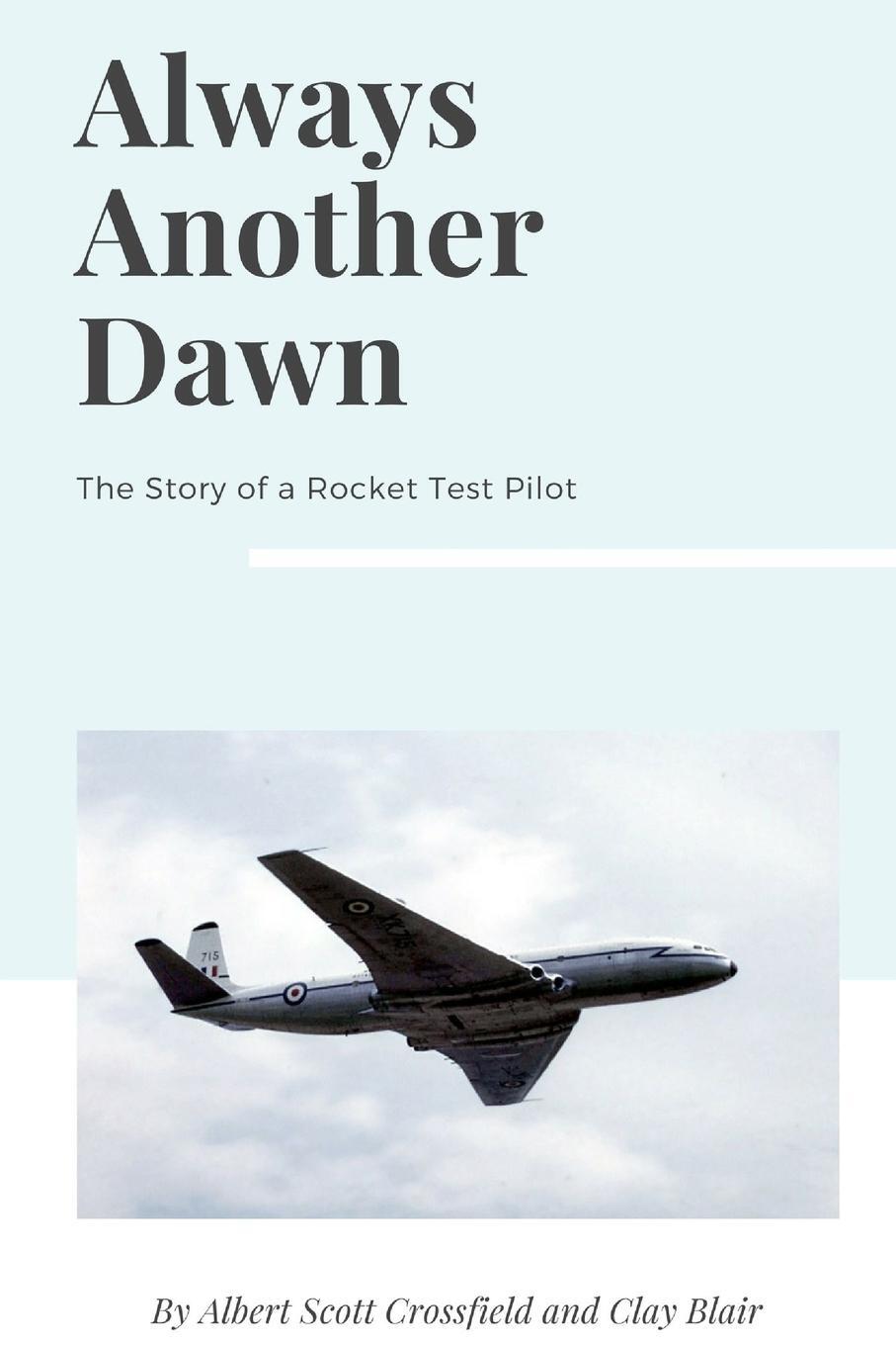 Cover: 9781387491018 | Always Another Dawn | The Story of a Rocket Test Pilot | Taschenbuch