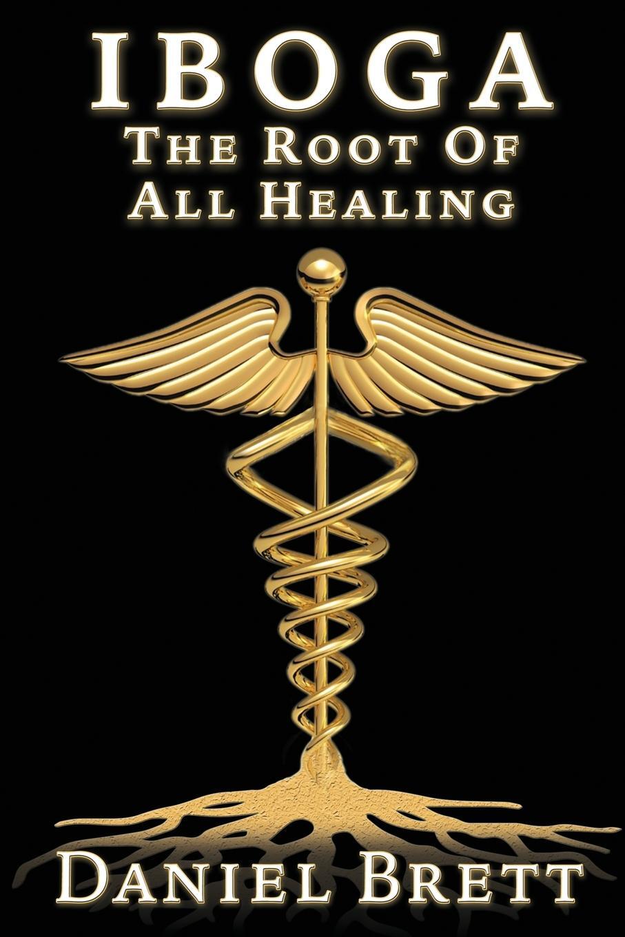 Cover: 9781838446215 | Iboga | The Root of All Healing | Daniel Brett | Taschenbuch | 2021