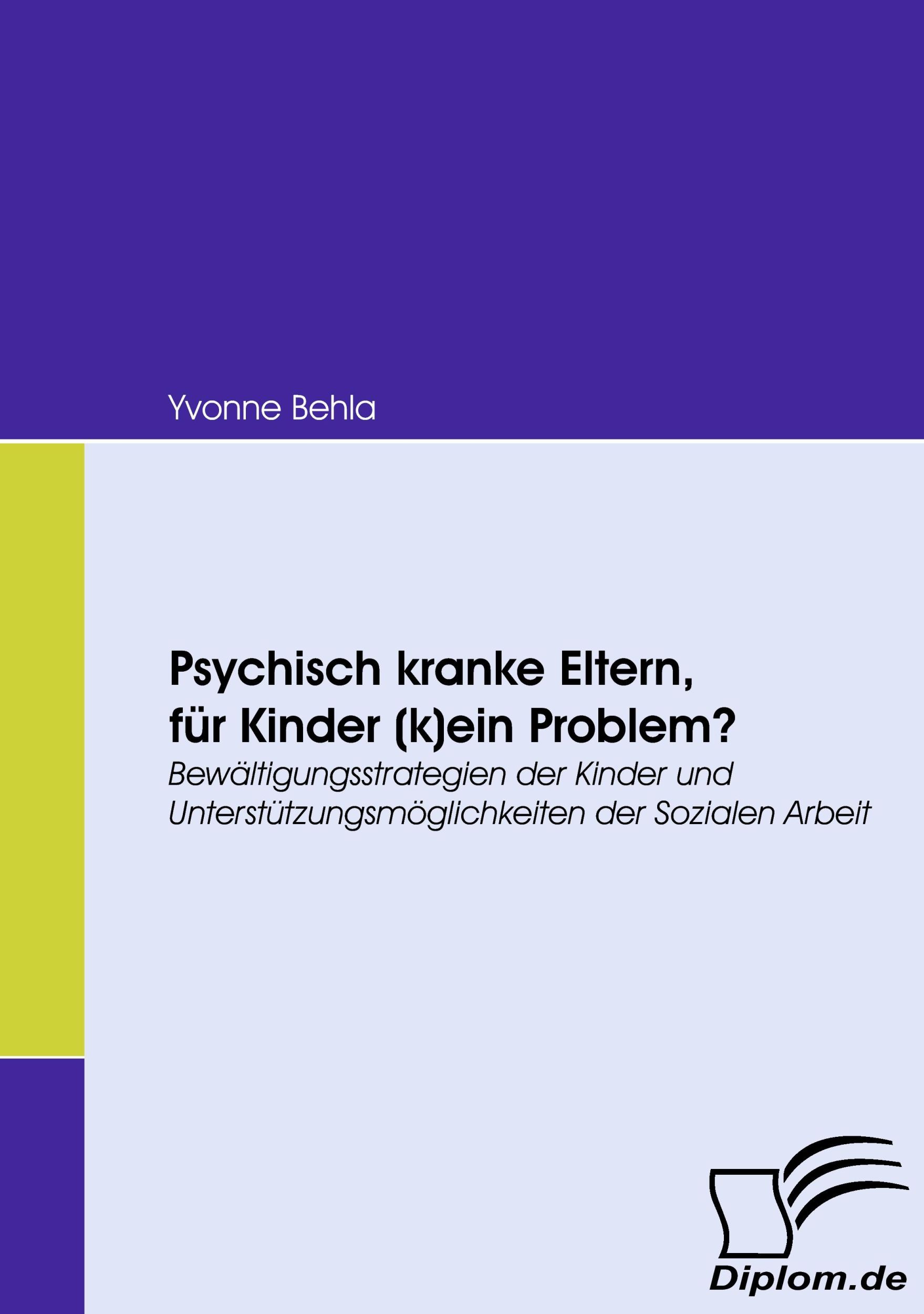 Cover: 9783836667425 | Psychisch kranke Eltern, für Kinder (k)ein Problem? | Yvonne Behla