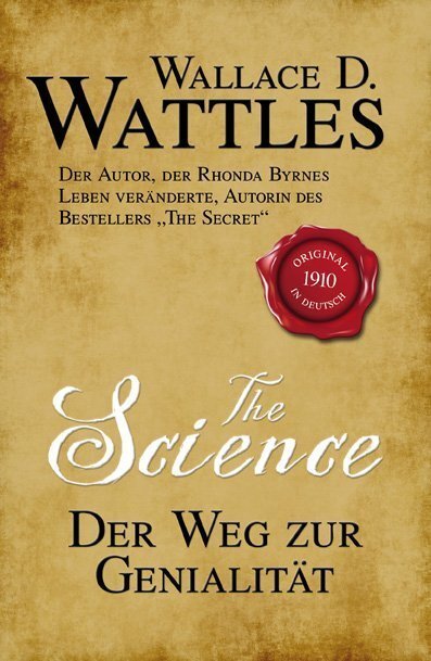 Cover: 9783941493834 | The Science - Der Weg zur Genialität | Wallace D. Wattles | Buch