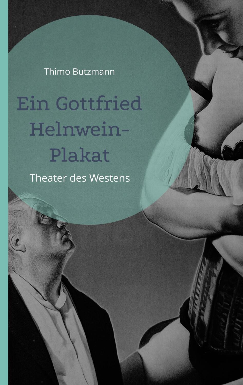 Cover: 9783755773351 | Ein Gottfried Helnwein-Plakat | Theater des Westens | Thimo Butzmann