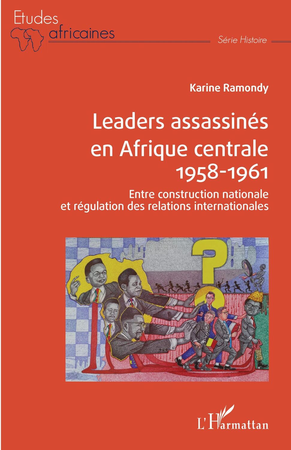 Cover: 9782343198293 | Leaders assassinés en Afrique centrale 1958-1961 | Karine Ramondy