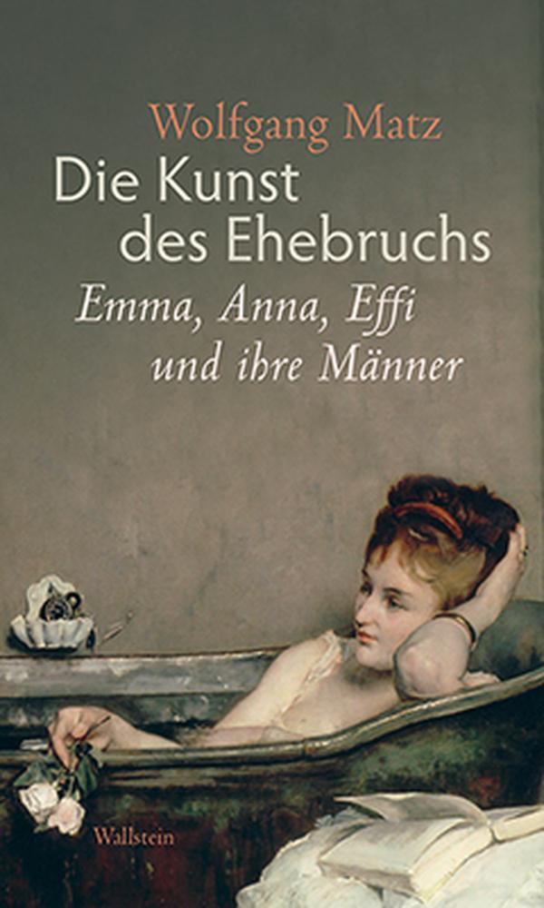 Cover: 9783835314597 | Die Kunst des Ehebruchs | Emma, Anna, Effi und ihre Männer | Matz