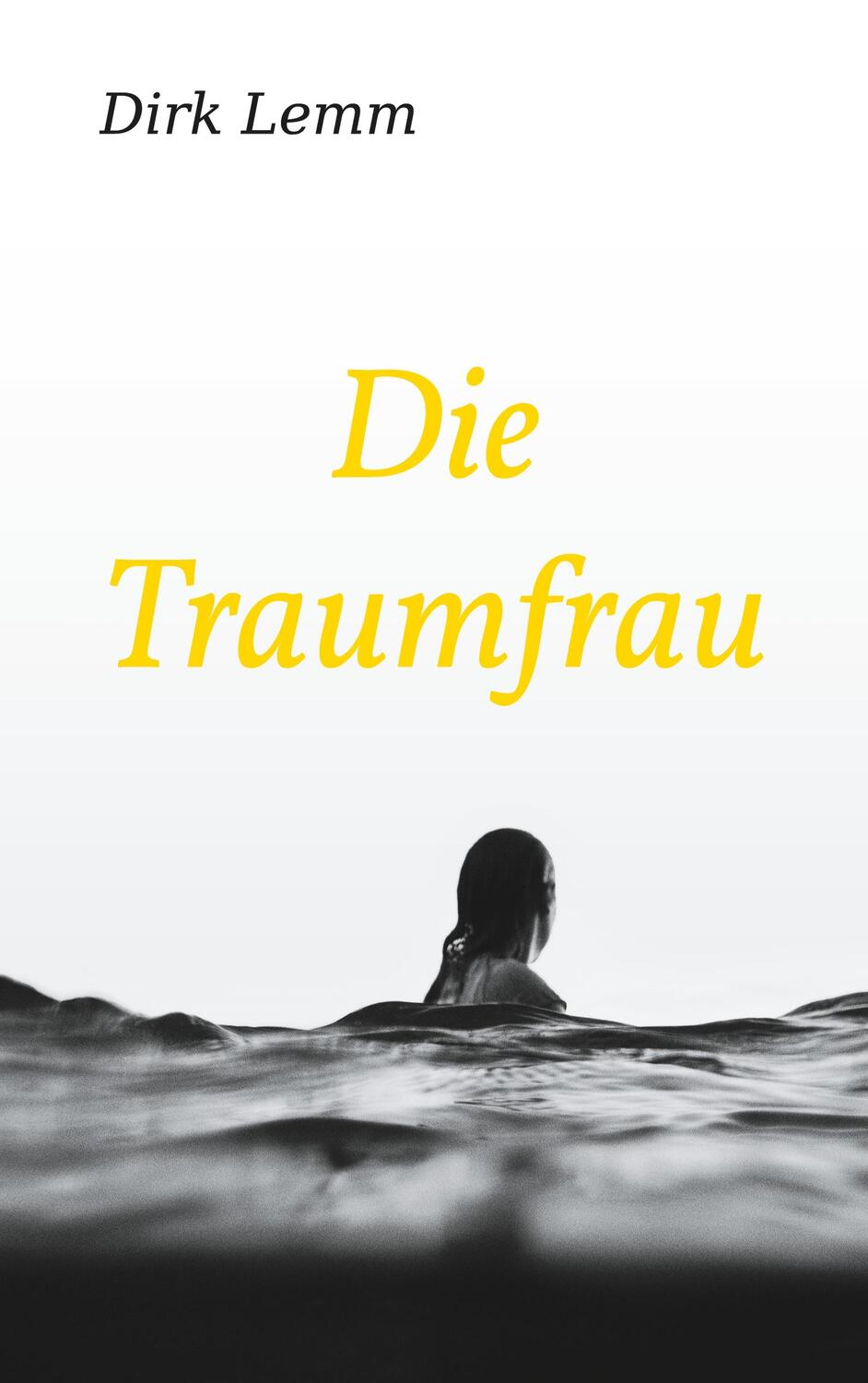 Cover: 9783757828165 | Die Traumfrau | Dirk Lemm | Taschenbuch | Paperback | 506 S. | Deutsch