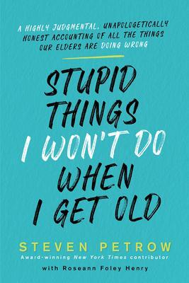 Cover: 9780806541006 | Stupid Things I Won't Do When I Get Old | Steven Petrow | Buch | 2021