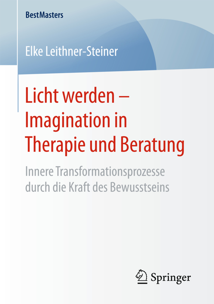 Cover: 9783658163952 | Licht werden - Imagination in Therapie und Beratung | Leithner-Steiner