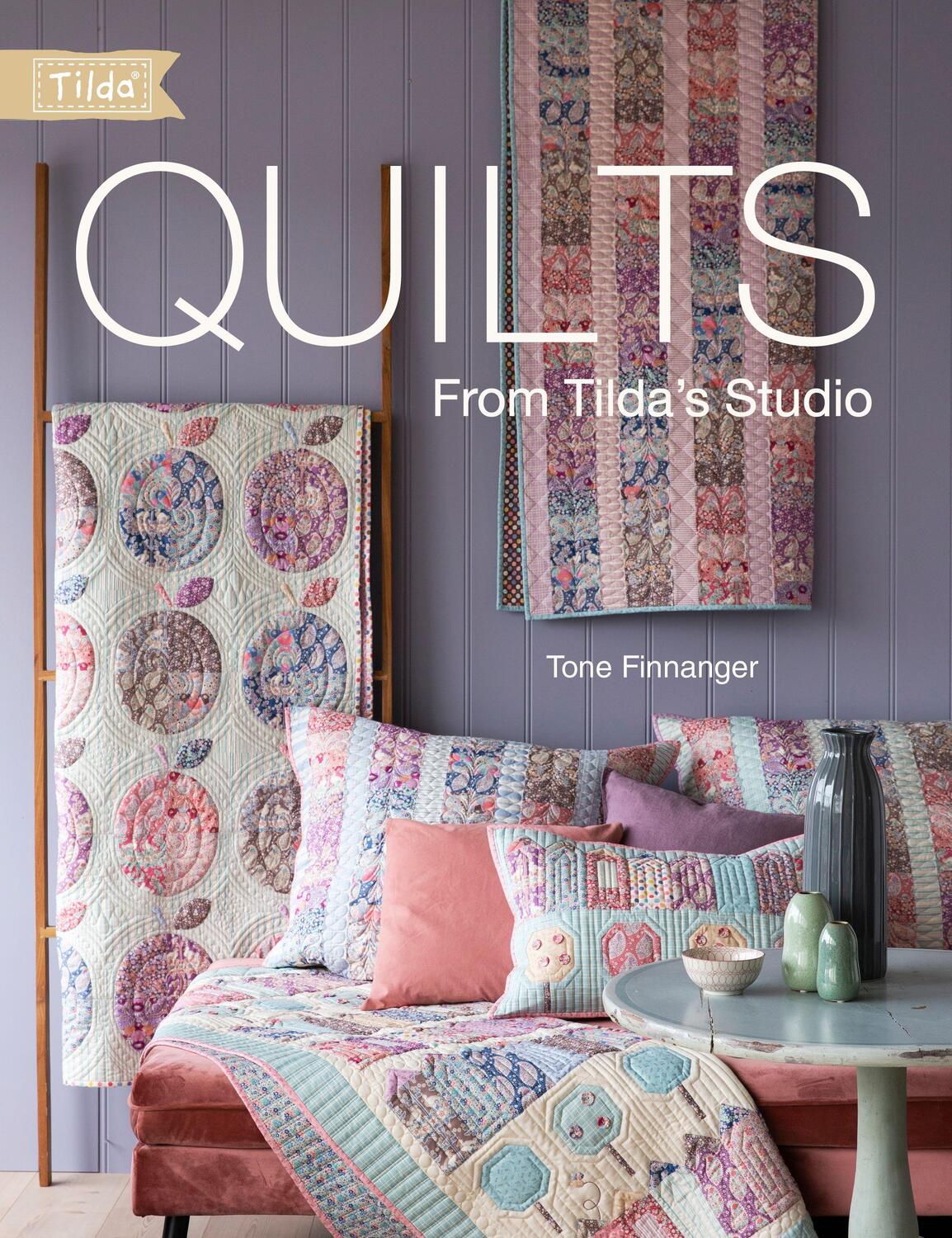 Cover: 9781446307441 | Quilts from Tilda's Studio | Tilda Quilts and Pillows to Sew with Love