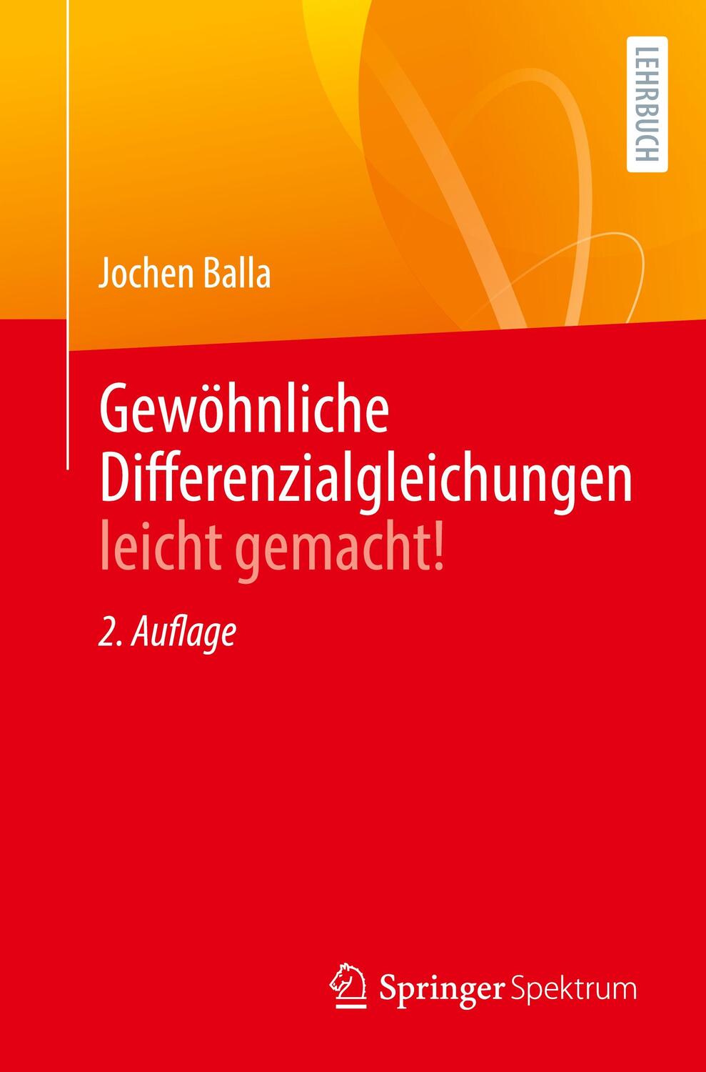 Cover: 9783662647516 | Gewöhnliche Differenzialgleichungen leicht gemacht! | Jochen Balla