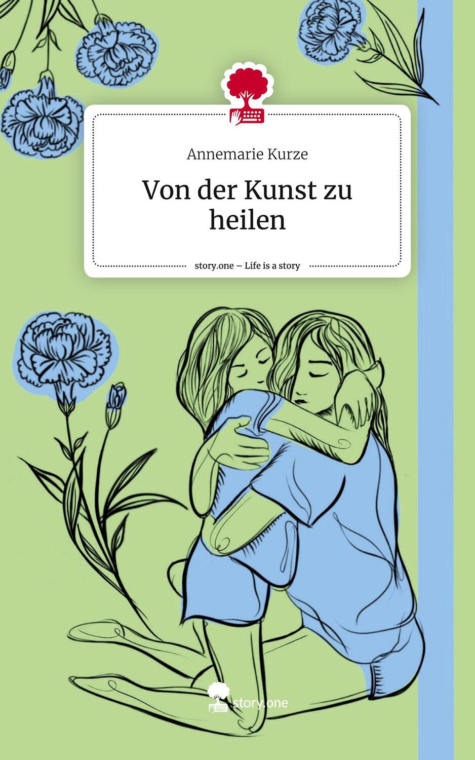 Cover: 9783711522849 | Von der Kunst zu heilen. Life is a Story - story.one | Annemarie Kurze