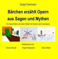 Cover: 9783981767018 | Bärchen erzählt Opern aus Sagen und Mythen | Sonja Fuhrmann | Deutsch