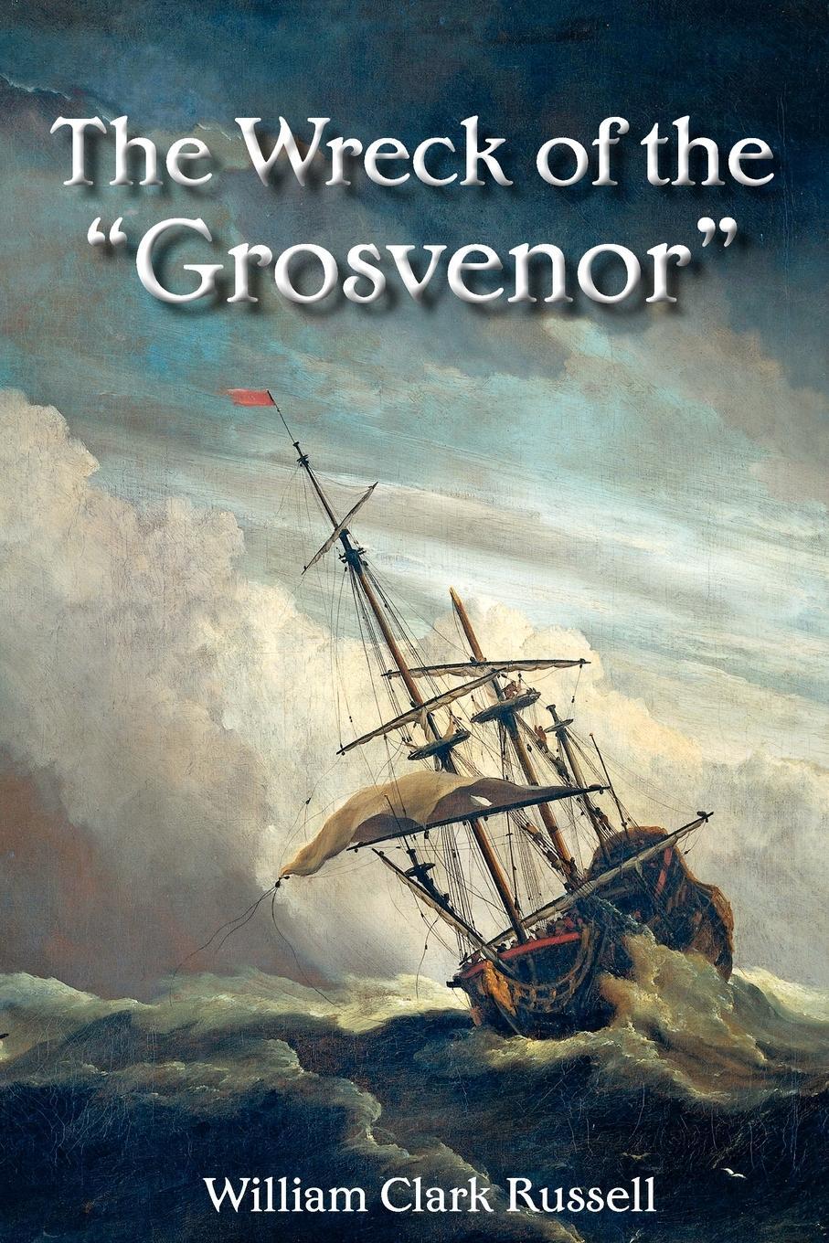 Cover: 9781907947377 | The Wreck of the "Grosvenor" | William Clark Russell | Taschenbuch