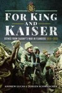 Cover: 9781526748645 | For King and Kaiser | Scenes from Saxony's War in Flanders 1914-1918