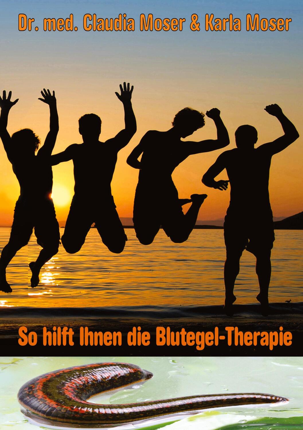 Cover: 9783946414001 | So hilft ihnen die Blutegeltherapie | Claudia Moser (u. a.) | Buch