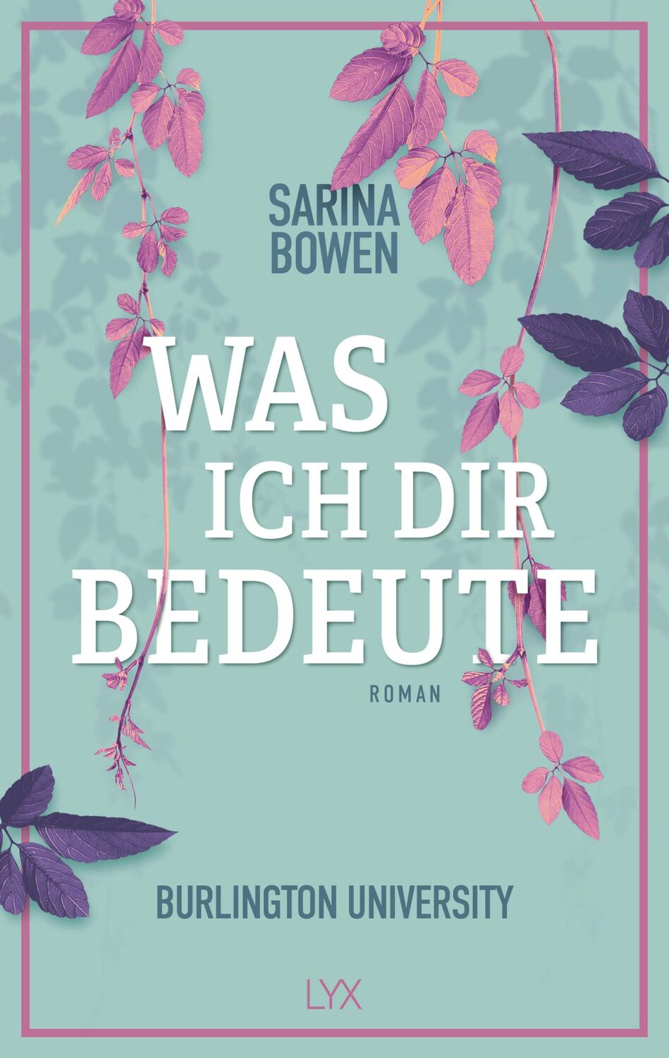 Cover: 9783736315877 | Was ich dir bedeute - Burlington University | Sarina Bowen | Buch