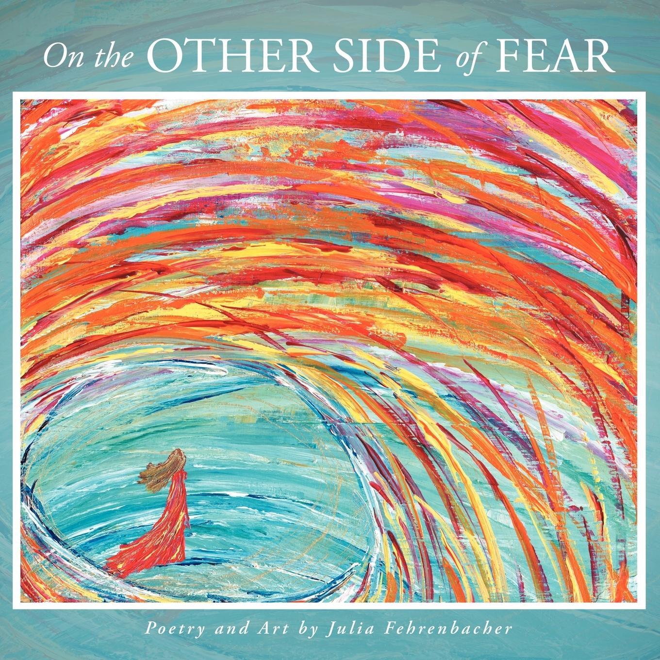 Cover: 9781452551043 | On the Other Side of Fear | Julia Fehrenbacher | Taschenbuch | 2012