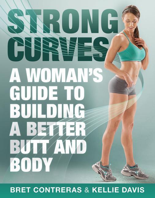 Cover: 9781936608645 | Strong Curves: A Woman's Guide to Building a Better Butt and Body