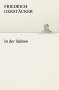 Cover: 9783842415393 | In der Südsee | Friedrich Gerstäcker | Taschenbuch | Paperback | 2011