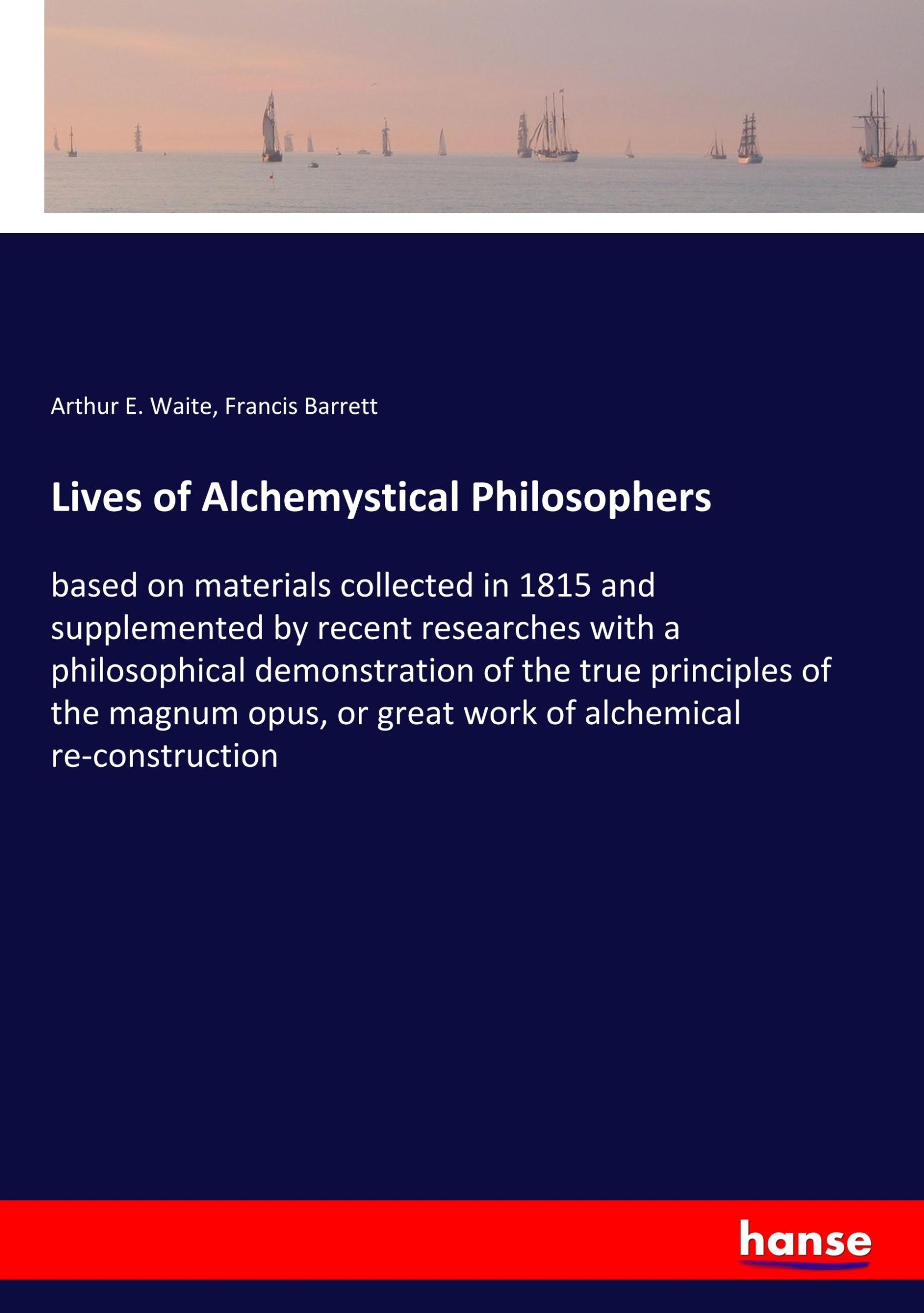 Cover: 9783337833190 | Lives of Alchemystical Philosophers | Arthur E. Waite (u. a.) | Buch