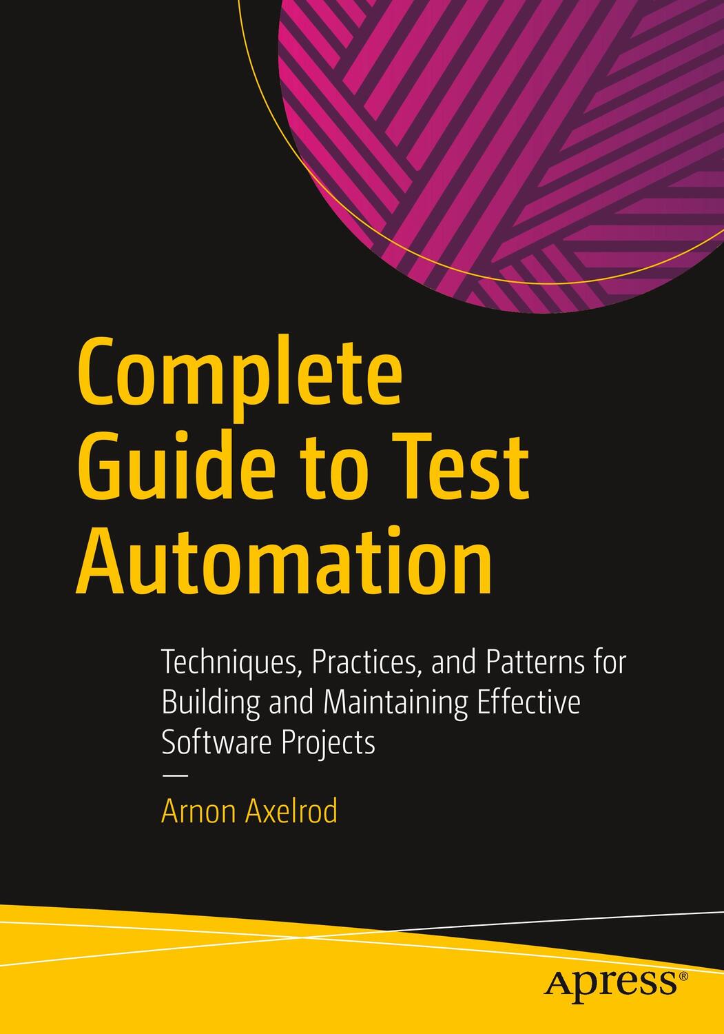 Cover: 9781484238318 | Complete Guide to Test Automation | Arnon Axelrod | Taschenbuch | 2018