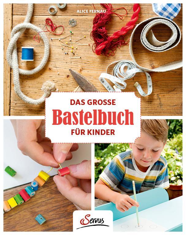 Cover: 9783710401763 | Das große Bastelbuch für Kinder | Alice Fernau | Buch | Deutsch | 2018