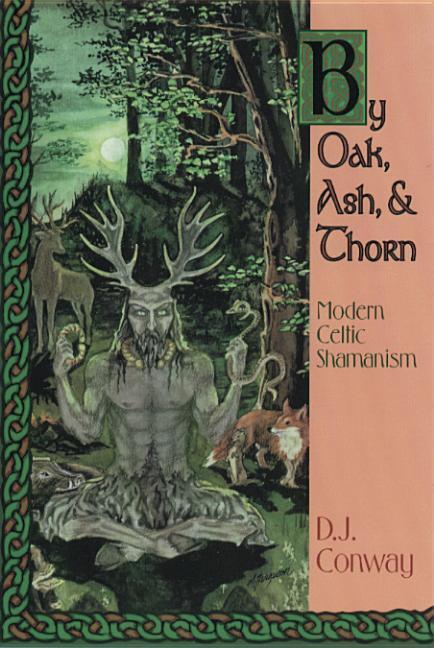 Cover: 9781567181661 | By Oak, Ash, & Thorn: Modern Celtic Shamanism | D. J. Conway | Buch