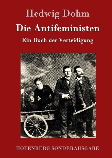 Cover: 9783843093873 | Die Antifeministen | Ein Buch der Verteidigung | Hedwig Dohm | Buch