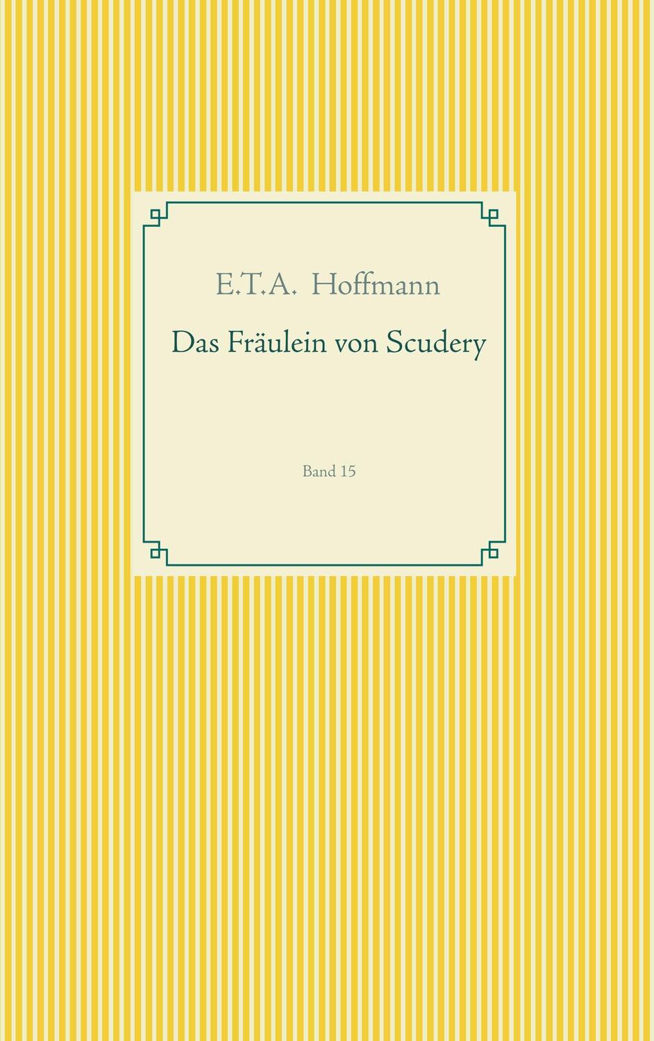 Cover: 9783749468355 | Das Fräulein von Scudery | Band 15, Taschenbuch-Literatur-Klassiker 15