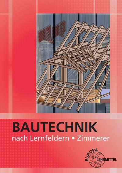 Cover: 9783808543955 | Bautechnik nach Lernfeldern für Zimmerer | Falk Ballay (u. a.) | Buch
