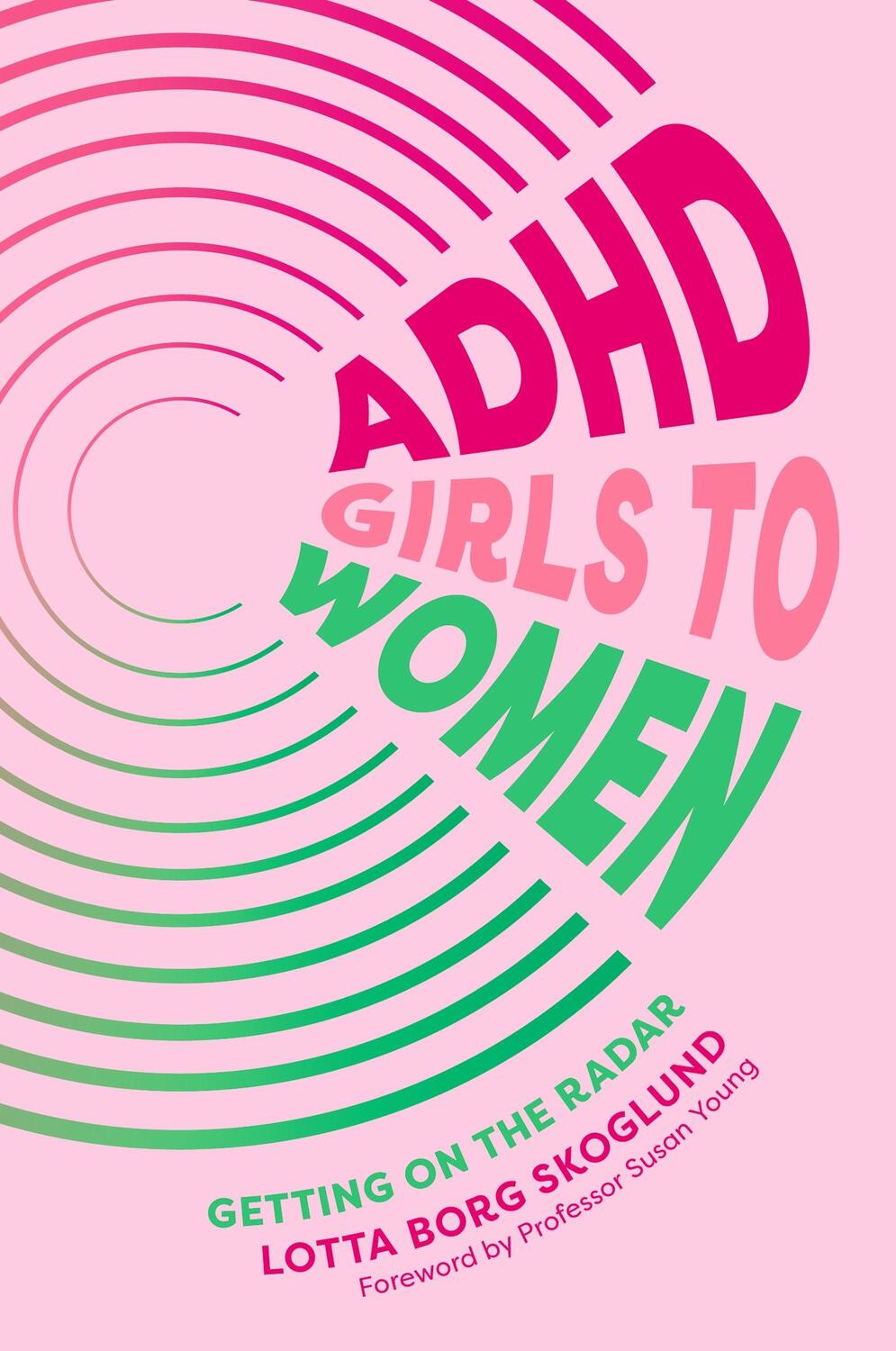 Cover: 9781805010548 | ADHD Girls to Women | Getting on the Radar | Lotta Borg Skoglund
