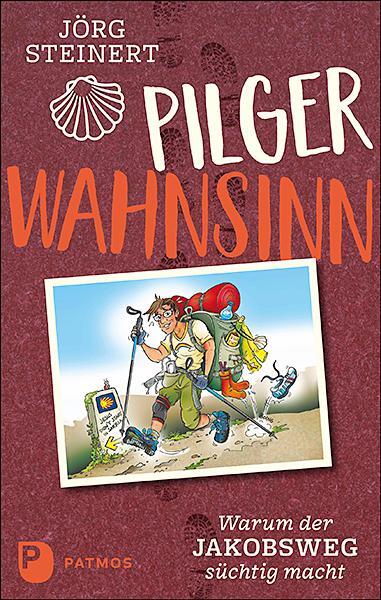 Cover: 9783843611978 | Pilgerwahnsinn | Jörg Steinert | Buch | Deutsch | 2020 | Patmos Verlag