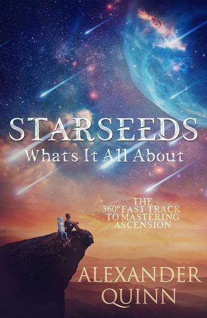 Cover: 9781950608515 | Starseeds What's It All About? | The Fast Track to Mastering Ascension