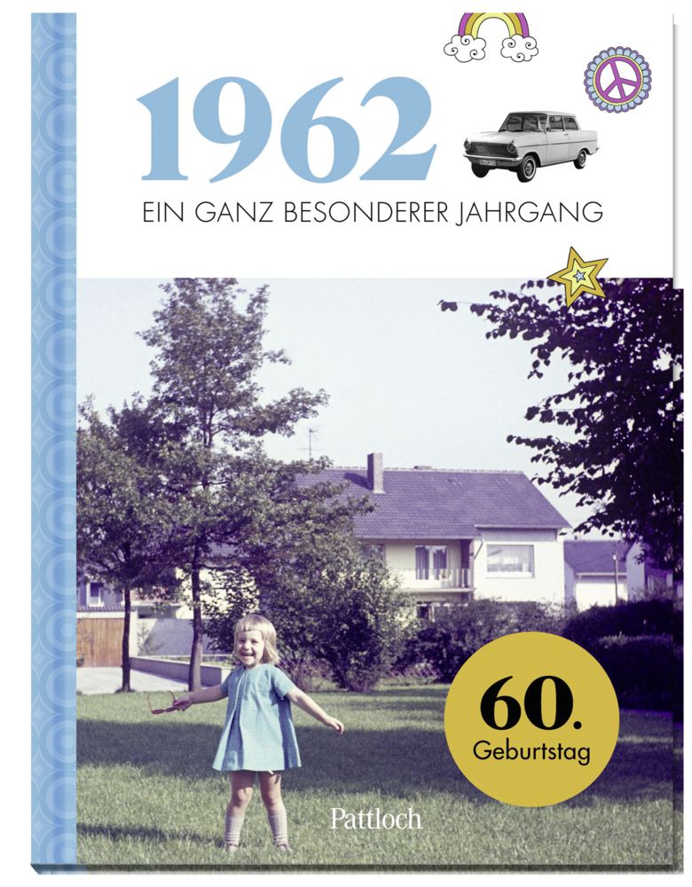 Cover: 9783629001542 | 1962 - Ein ganz besonderer Jahrgang | 60. Geburtstag | Pattloch Verlag