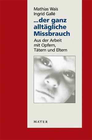 Cover: 9783867830072 | ... der ganz alltägliche Missbrauch | Mathias Wais (u. a.) | Buch