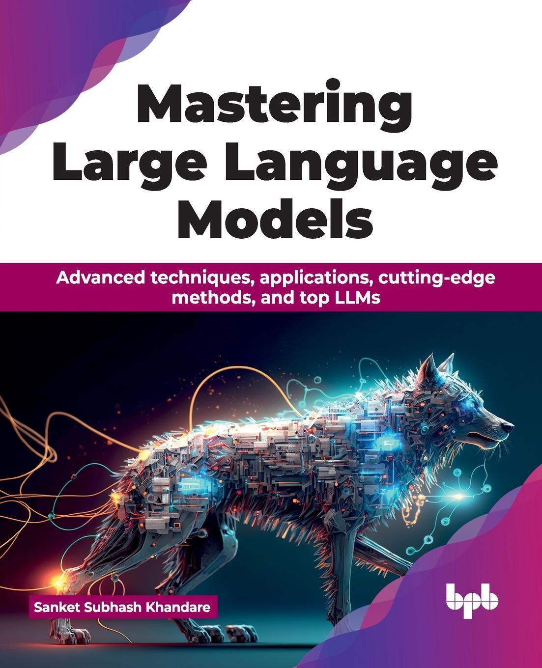 Cover: 9789355519658 | Mastering Large Language Models | Sanket Subhash Khandare | Buch