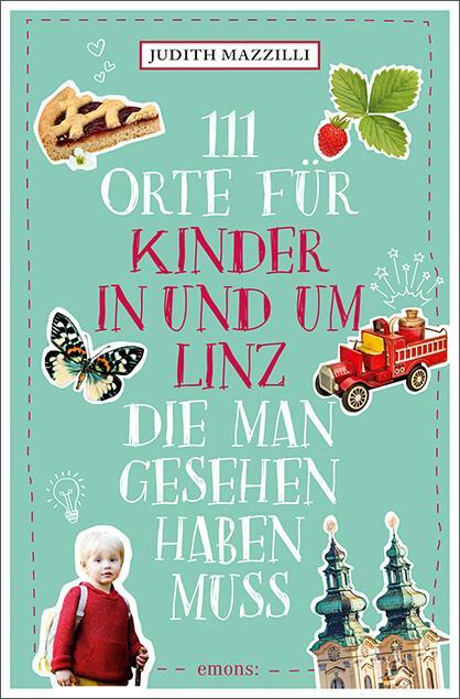 Cover: 9783740811761 | 111 Orte für Kinder in und um Linz, die man gesehen haben muss | Buch