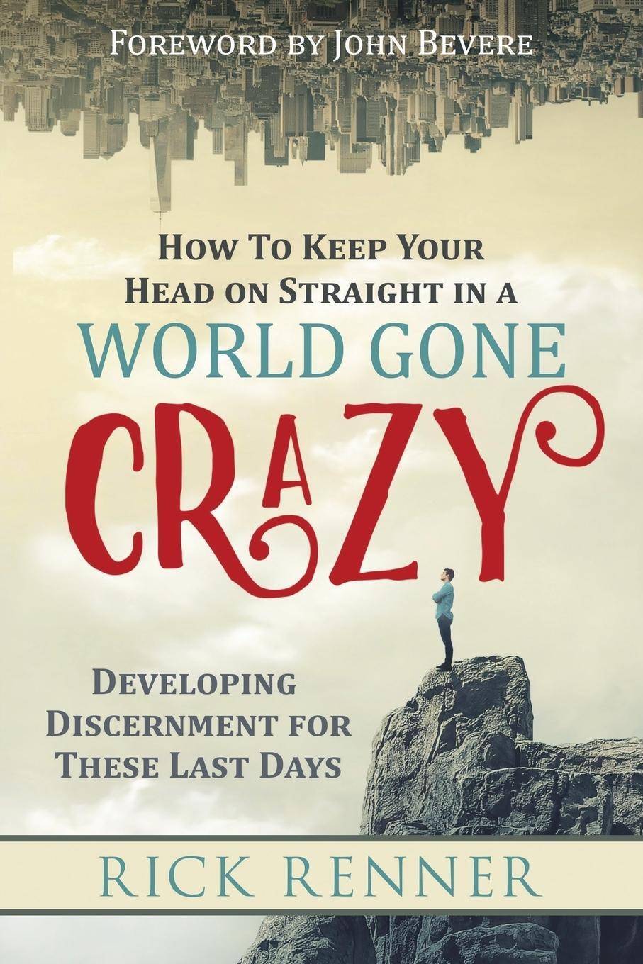 Cover: 9781680312904 | How to Keep Your Head on Straight in a World Gone Crazy | Rick Renner