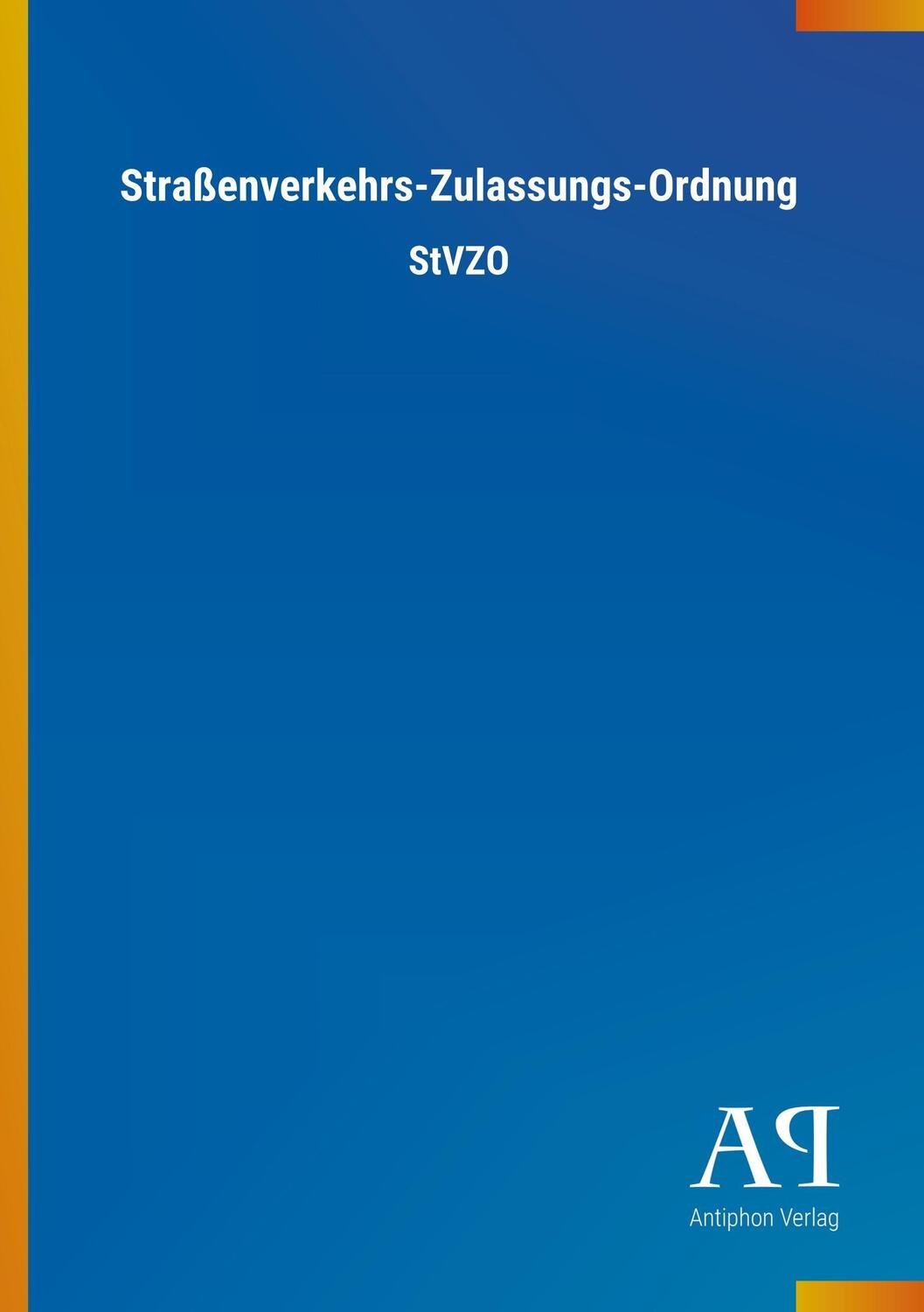 Cover: 9783731410652 | Straßenverkehrs-Zulassungs-Ordnung | StVZO | Antiphon Verlag | Buch