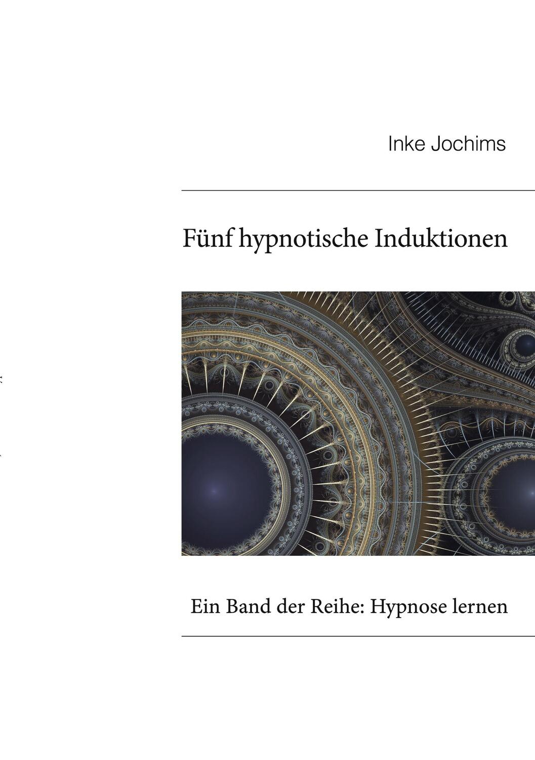 Cover: 9783744887793 | Fünf hypnotische Induktionen | Ein Band der Reihe: Hypnose lernen
