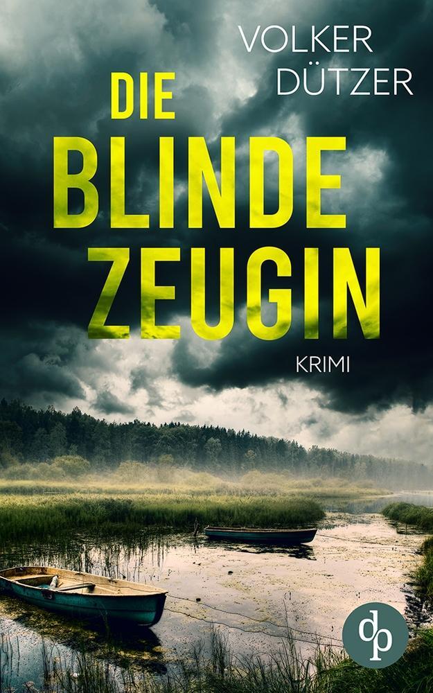 Cover: 9783986377823 | Die blinde Zeugin | Volker Dützer | Taschenbuch | Paperback | 512 S.