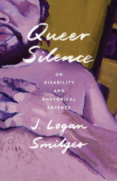 Cover: 9781517914097 | Queer Silence | On Disability and Rhetorical Absence | Smilges | Buch
