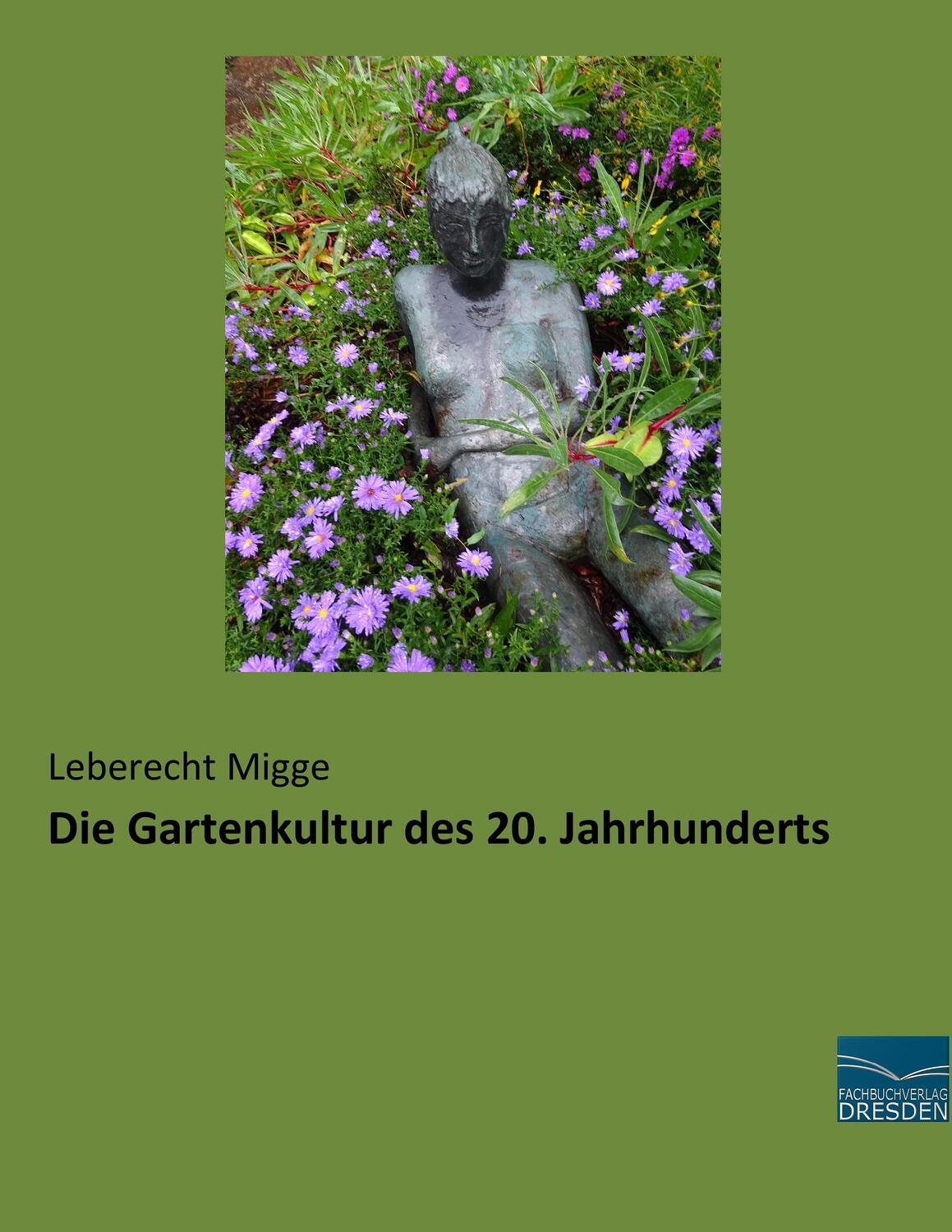 Cover: 9783956929946 | Die Gartenkultur des 20. Jahrhunderts | Leberecht Migge | Taschenbuch