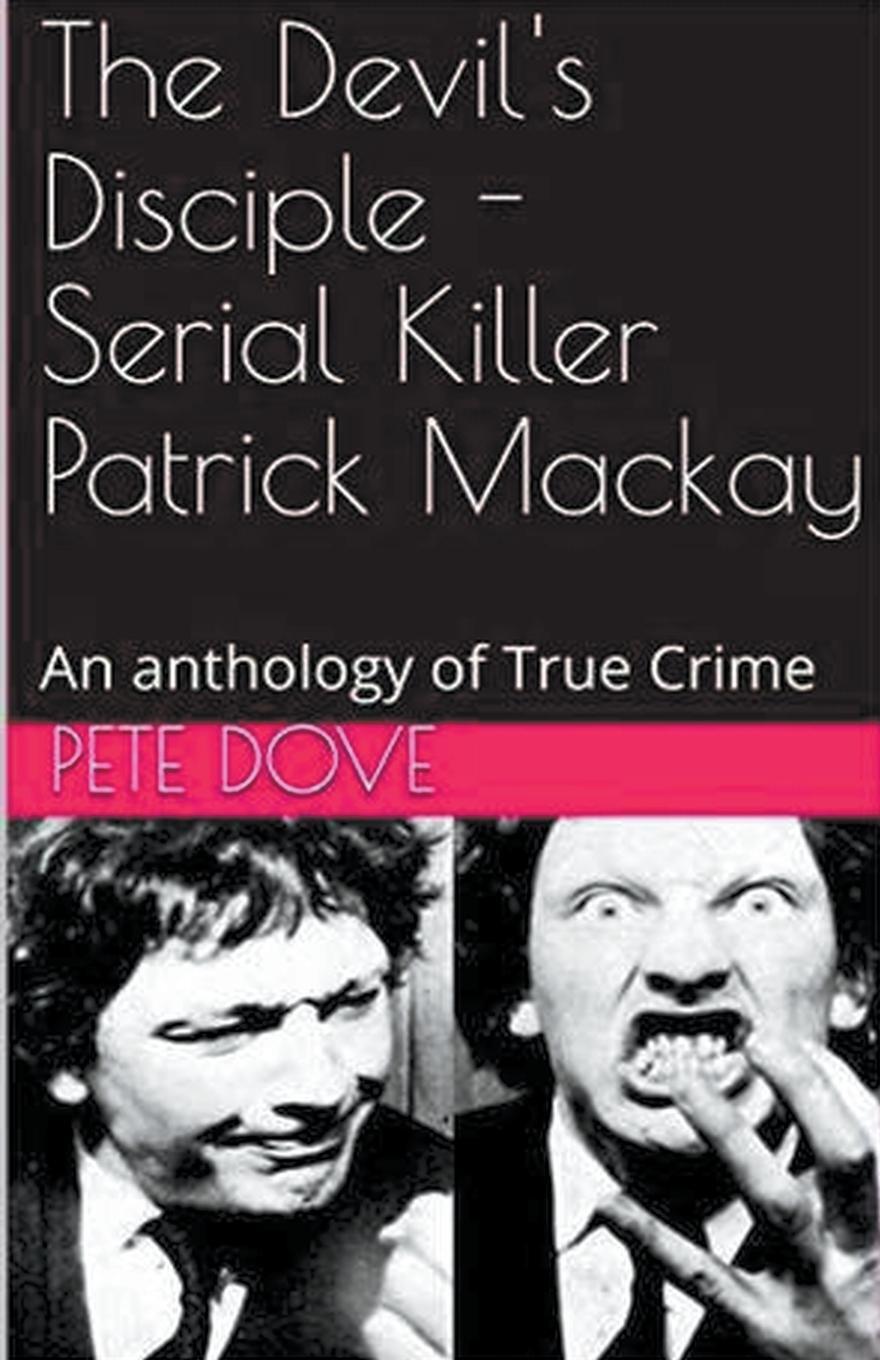 Cover: 9798224158942 | The Devil's Disciple - Serial Killer Patrick Mackay | Pete Dove | Buch