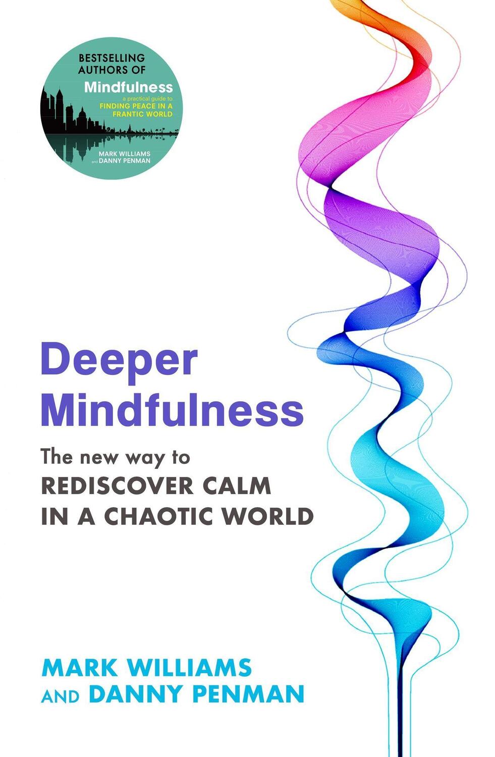 Cover: 9780349433202 | Deeper Mindfulness | The New Way to Rediscover Calm in a Chaotic World
