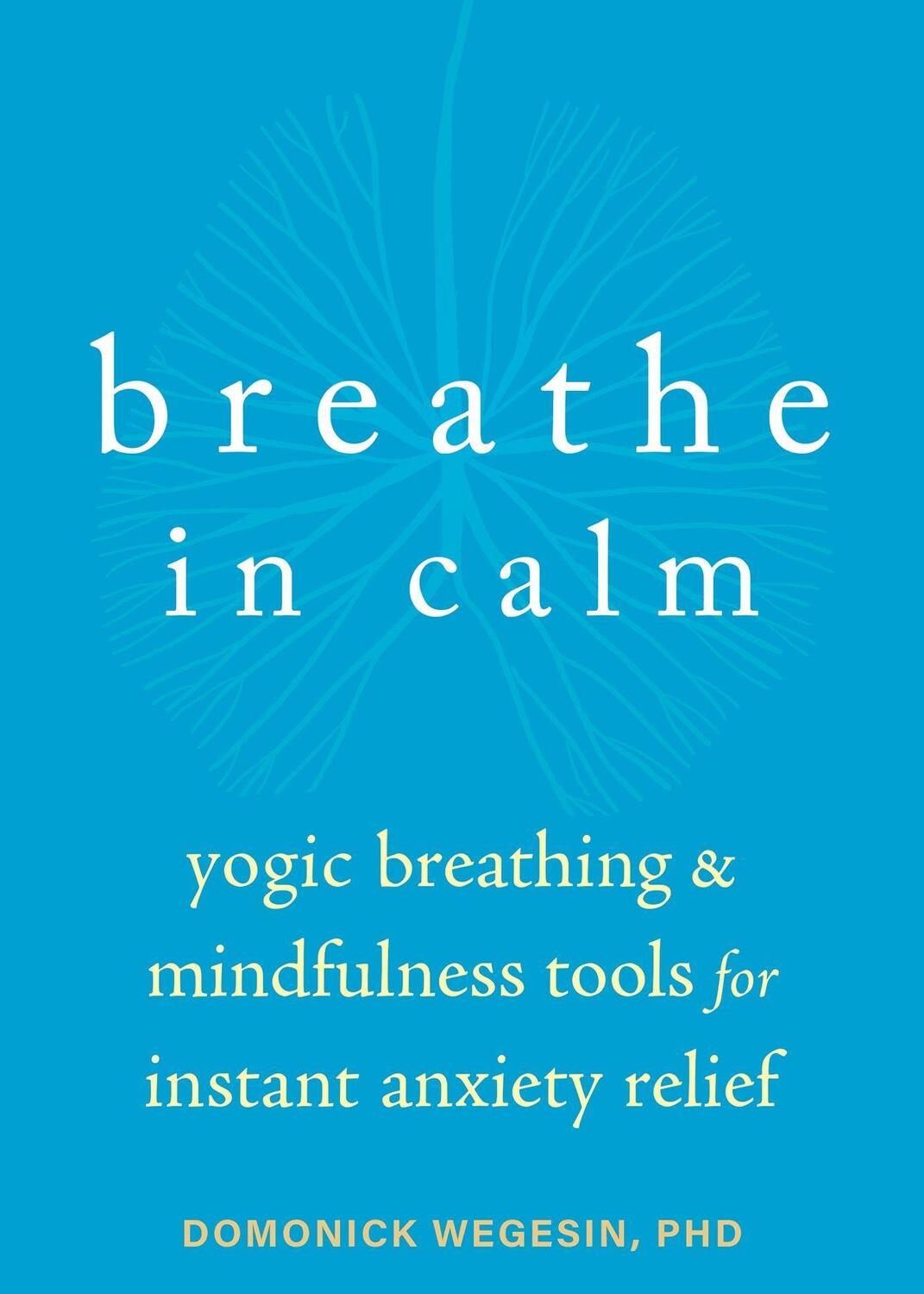 Cover: 9781684038817 | Breathe in Calm: Yogic Breathing and Mindfulness Tools for Instant...