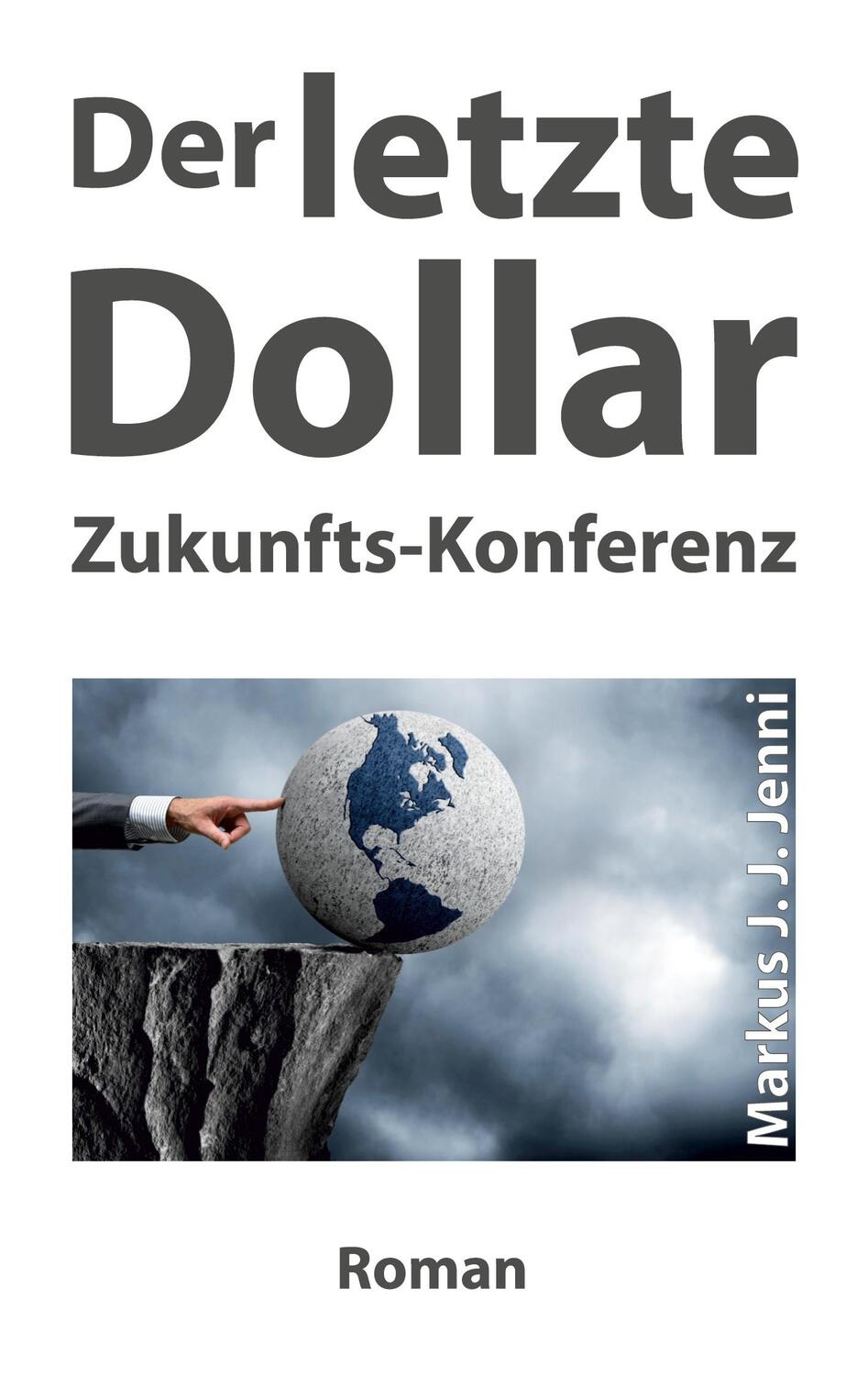 Cover: 9783347152892 | Der letzte Dollar | Zukunfts-Konferenz | Markus J. J. Jenni | Buch