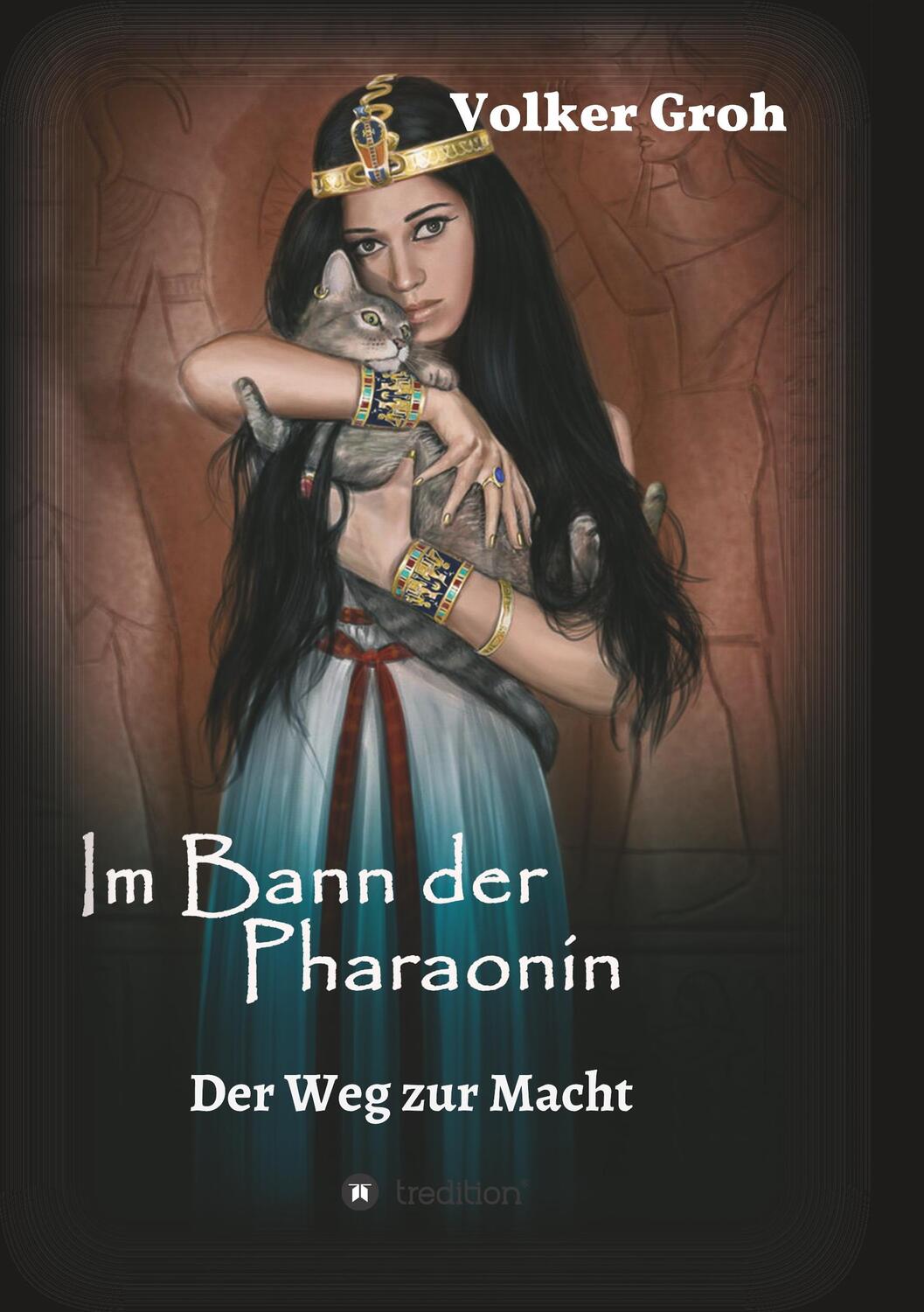 Cover: 9783748218043 | Im Bann der Pharaonin - Der Weg zur Macht | Volker Groh | Taschenbuch
