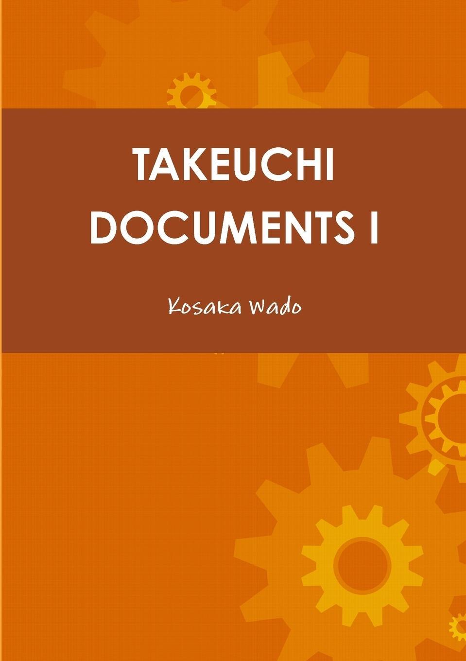 Cover: 9781326998899 | TAKEUCHI DOCUMENTS I | Kosaka Wado | Taschenbuch | Paperback | 2017