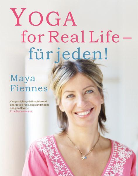 Cover: 9783937883403 | Yoga for Real Life - für jeden! | Maya Fiennes | Taschenbuch | Deutsch