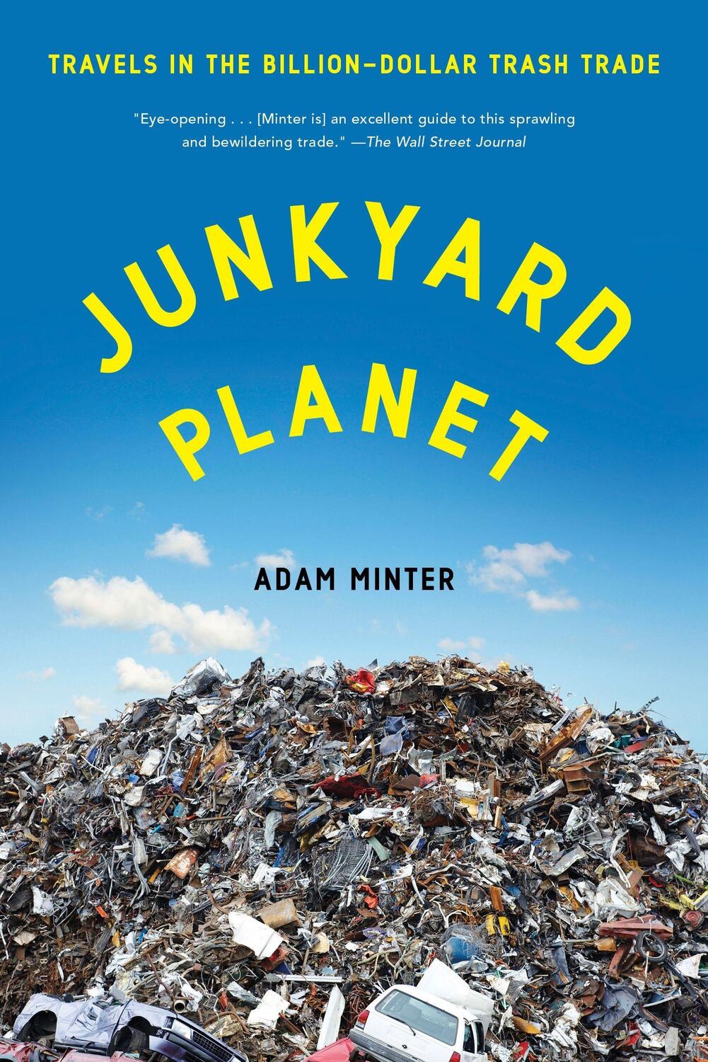Cover: 9781608197934 | Junkyard Planet: Travels in the Billion-Dollar Trash Trade | Minter